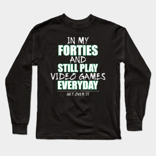 Funny Birthday Shirt for Gamers in Their Forties Long Sleeve T-Shirt